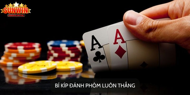 Bí Kíp Đánh Phỏm Luôn Thắng Dành Cho Tân Cược Thủ