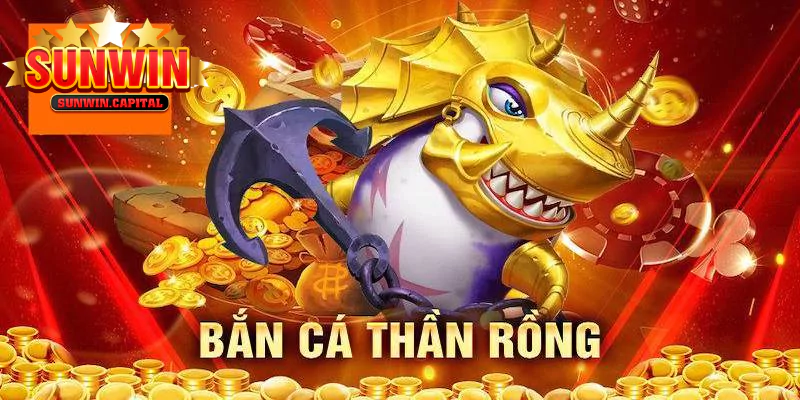 Bắn Cá Thần Rồng - Chơi Game Giải Trí Hấp Dẫn Tại Sunwin