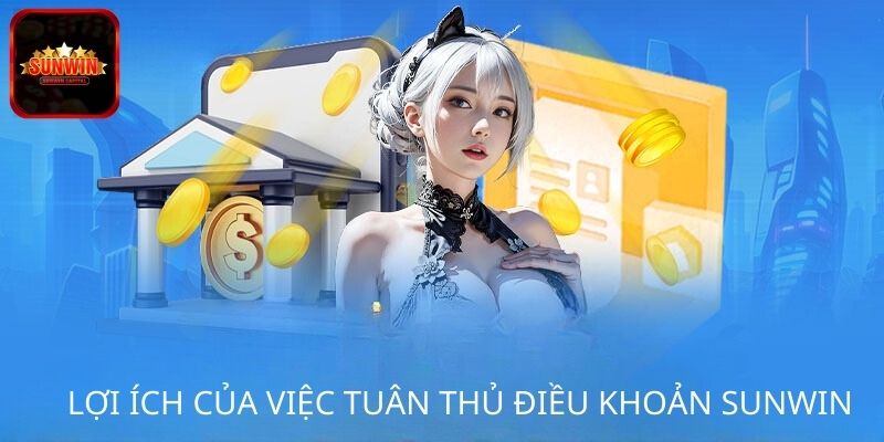 Lợi ích của việc tuân thủ điều khoản sử dụng SUNWIN